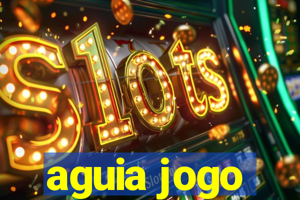 aguia jogo